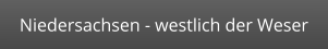 Niedersachsen - westlich der Weser